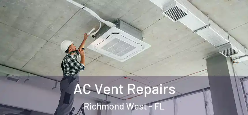  AC Vent Repairs Richmond West - FL