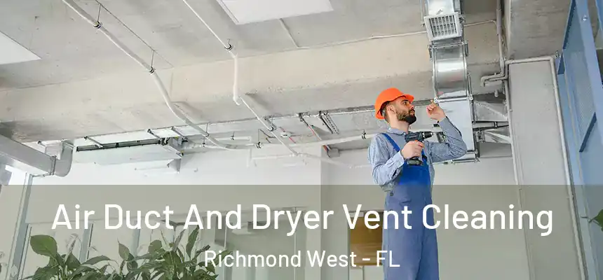  Air Duct And Dryer Vent Cleaning Richmond West - FL