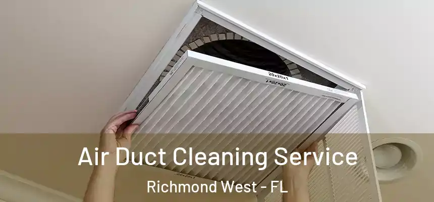  Air Duct Cleaning Service Richmond West - FL