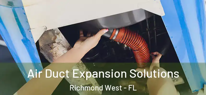  Air Duct Expansion Solutions Richmond West - FL
