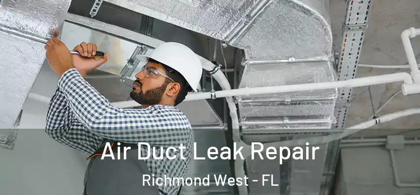  Air Duct Leak Repair Richmond West - FL