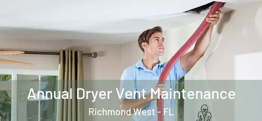  Annual Dryer Vent Maintenance Richmond West - FL