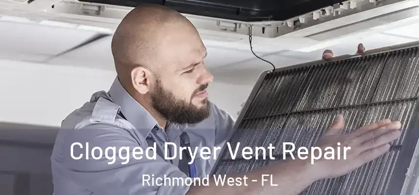  Clogged Dryer Vent Repair Richmond West - FL