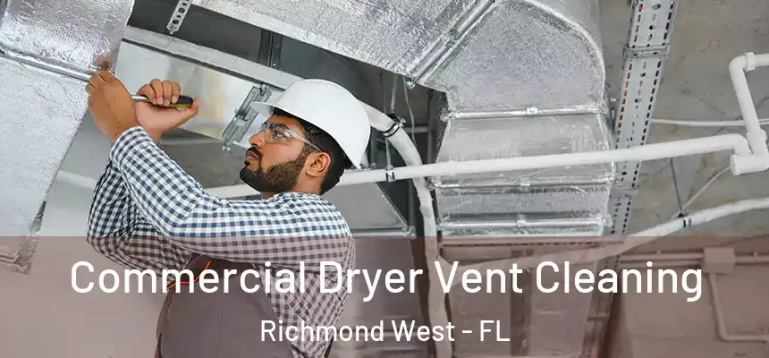  Commercial Dryer Vent Cleaning Richmond West - FL