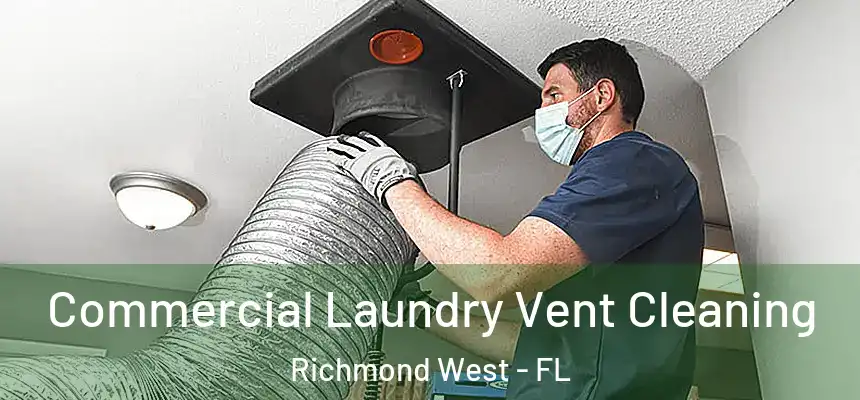  Commercial Laundry Vent Cleaning Richmond West - FL