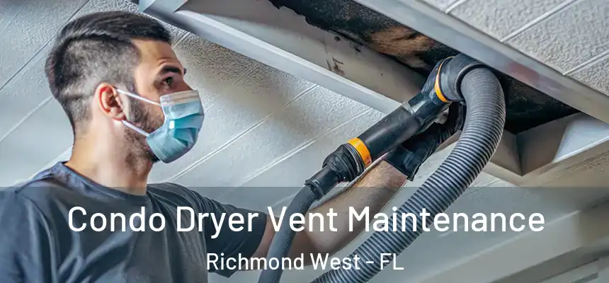  Condo Dryer Vent Maintenance Richmond West - FL