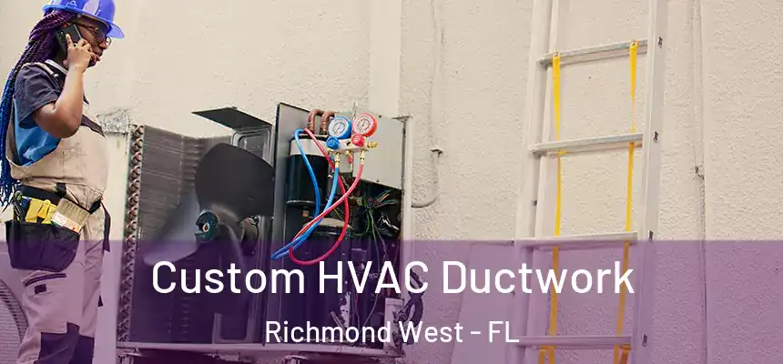  Custom HVAC Ductwork Richmond West - FL