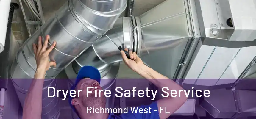  Dryer Fire Safety Service Richmond West - FL