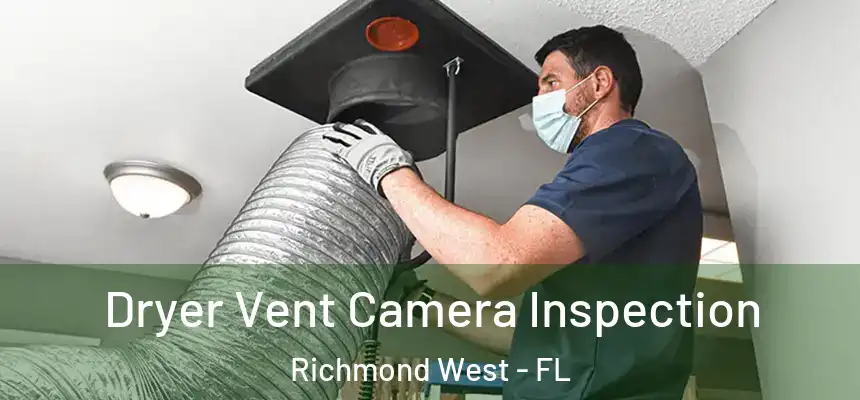  Dryer Vent Camera Inspection Richmond West - FL