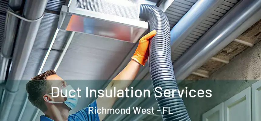  Duct Insulation Services Richmond West - FL