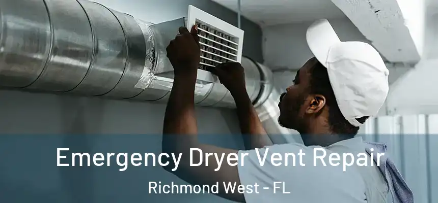  Emergency Dryer Vent Repair Richmond West - FL