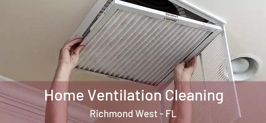  Home Ventilation Cleaning Richmond West - FL