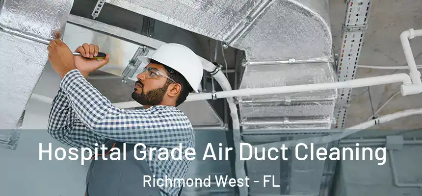  Hospital Grade Air Duct Cleaning Richmond West - FL