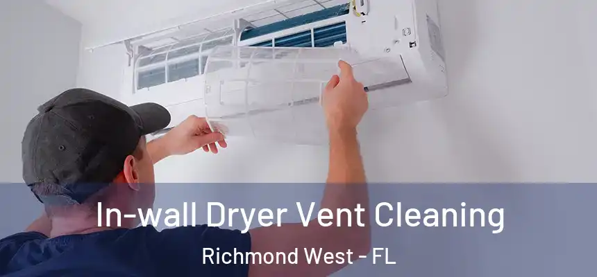  In-wall Dryer Vent Cleaning Richmond West - FL