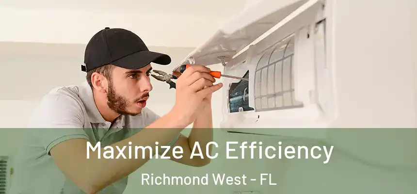  Maximize AC Efficiency Richmond West - FL