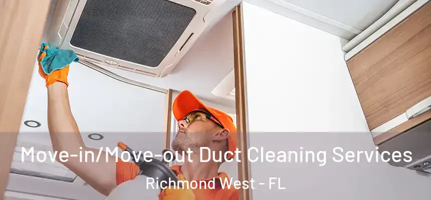  Move-in/Move-out Duct Cleaning Services Richmond West - FL