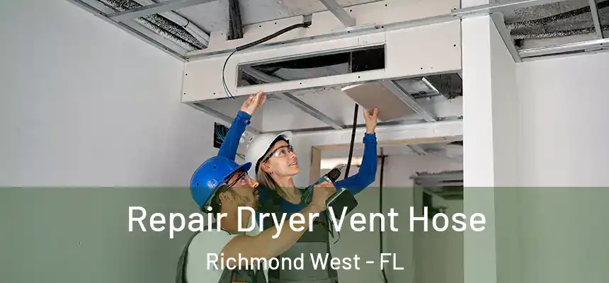  Repair Dryer Vent Hose Richmond West - FL