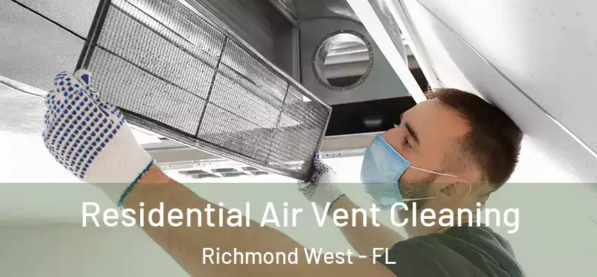  Residential Air Vent Cleaning Richmond West - FL