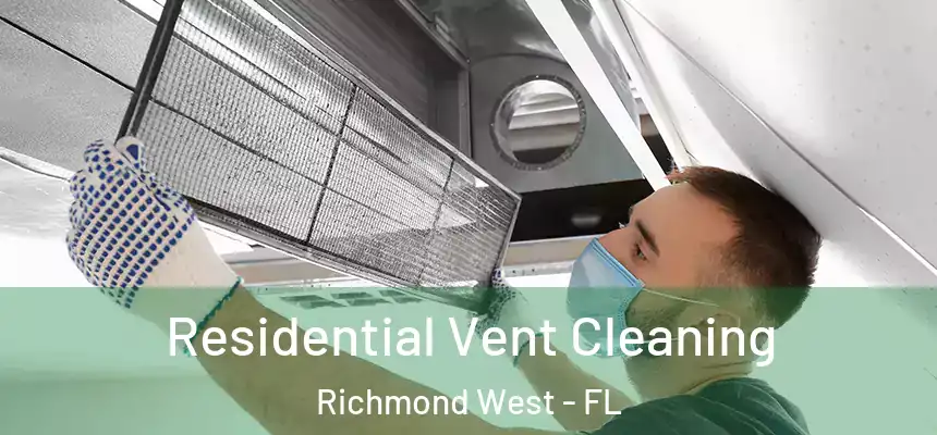  Residential Vent Cleaning Richmond West - FL