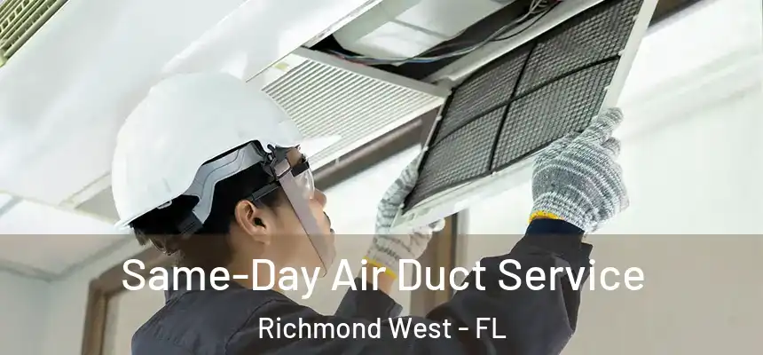 Same-Day Air Duct Service Richmond West - FL