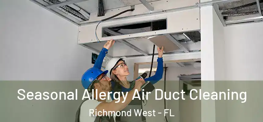  Seasonal Allergy Air Duct Cleaning Richmond West - FL