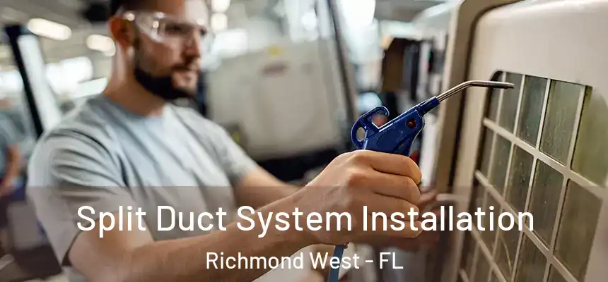  Split Duct System Installation Richmond West - FL