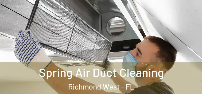  Spring Air Duct Cleaning Richmond West - FL