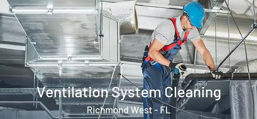  Ventilation System Cleaning Richmond West - FL