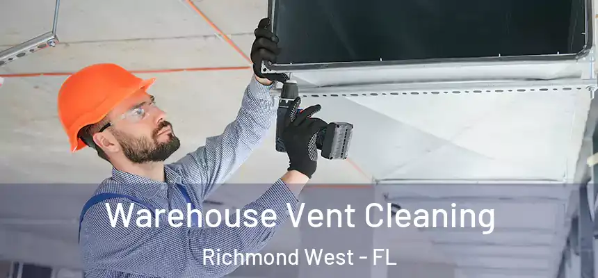 Warehouse Vent Cleaning Richmond West - FL